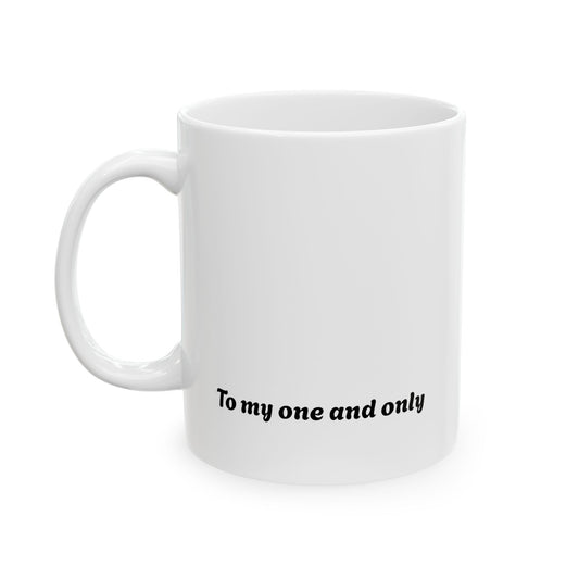 Personalized Ceramic Mug - "You're My One and Only" - Perfect Gift for Loved Ones